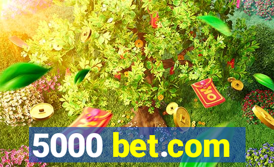 5000 bet.com